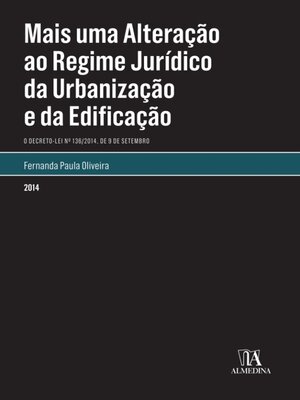 cover image of Mais Uma Alteração ao Regime Jurídico da Urbanização e Edificação. O Decreto-Lei n.º 136/2014, de 9